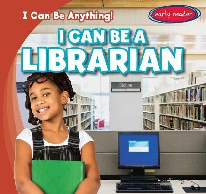 I Can Be a Librarian by Ardely, Anthony