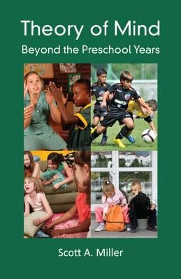 Theory of Mind: Beyond the Preschool Years by Miller, Scott A.