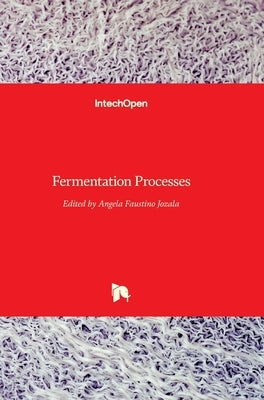 Fermentation Processes by Jozala, Angela