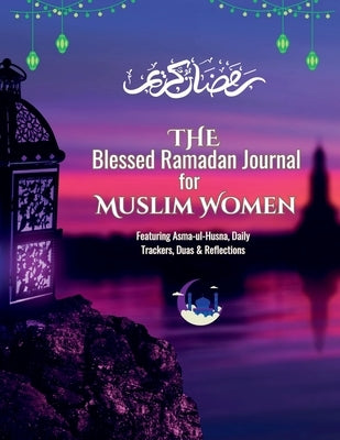 Ramadan Planner and Logbook: : A Guided Journal and Planner With 30 Hadith and Reflections on Good Deeds, Seek the Blessings Of Ramadan With a Perfect by Ibadah Creations
