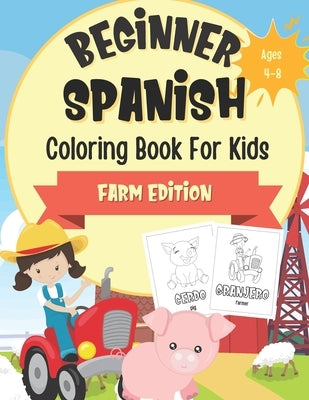 Beginner Spanish Coloring Book For Kids Ages 4-8: Farm Edition: Bilingual Language Learning Activities For Kids - Boredom Busters For Children by Books, Blue Menagerie