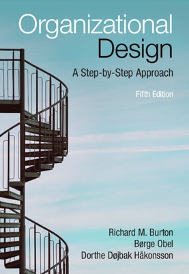 Organizational Design: A Step-By-Step Approach by Burton, Richard M.