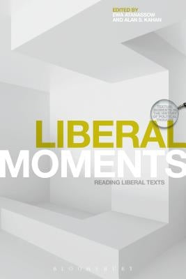 Liberal Moments: Reading Liberal Texts by Atanassow, Ewa