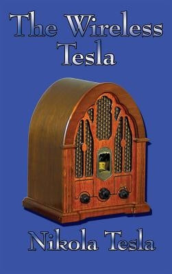 The Wireless Tesla by Tesla, Nikola