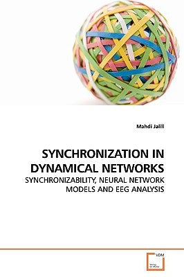 Synchronization in Dynamical Networks by Jalili, Mahdi