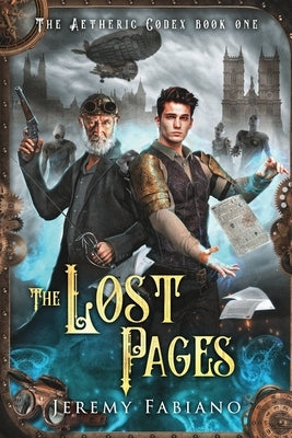 The Lost Pages: The Aetheric Codex Book One by Fabiano, Jeremy