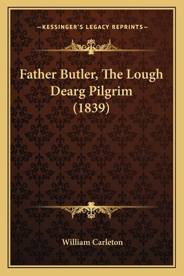 Father Butler, The Lough Dearg Pilgrim (1839) by Carleton, William