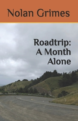 Roadtrip: A Month Alone by Grimes, Nolan