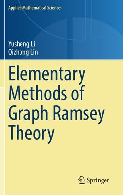 Elementary Methods of Graph Ramsey Theory by Li, Yusheng