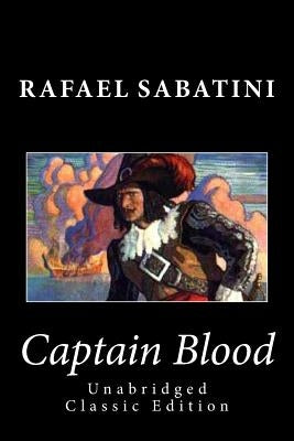 Captain Blood (Unabridged Classic Edition) by Sabatini, Rafael