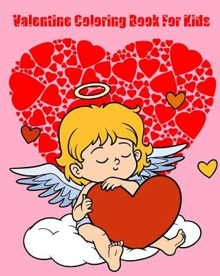 Valentine Coloring Book For Kids: Jumbo Coloring Book and Activity Book in One by Louis Daves