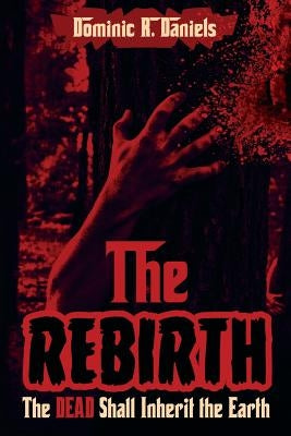 The Rebirth by Daniels, Dominic R.