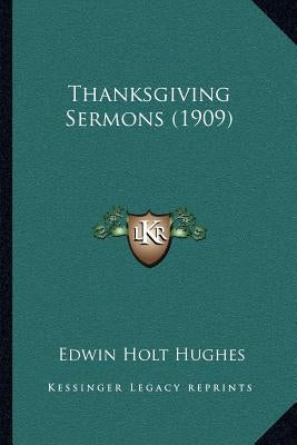 Thanksgiving Sermons (1909) by Hughes, Edwin Holt
