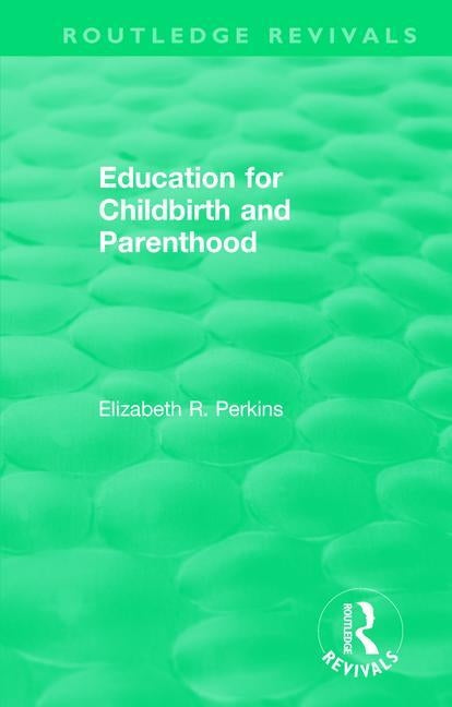 Education for Childbirth and Parenthood by Perkins, Elizabeth R.