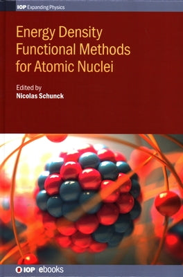 Energy Density Functional Methods for Atomic Nuclei by Schunck, Nicolas