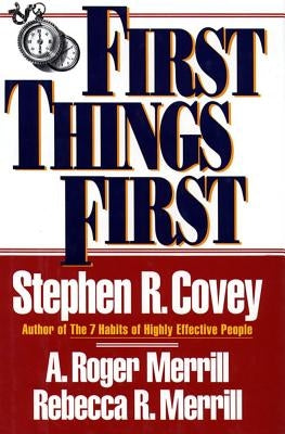 First Things First by Covey, Stephen R.