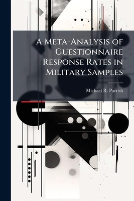 A Meta-Analysis of Guestionnaire Response Rates in Military Samples by Parrish, Michael R.