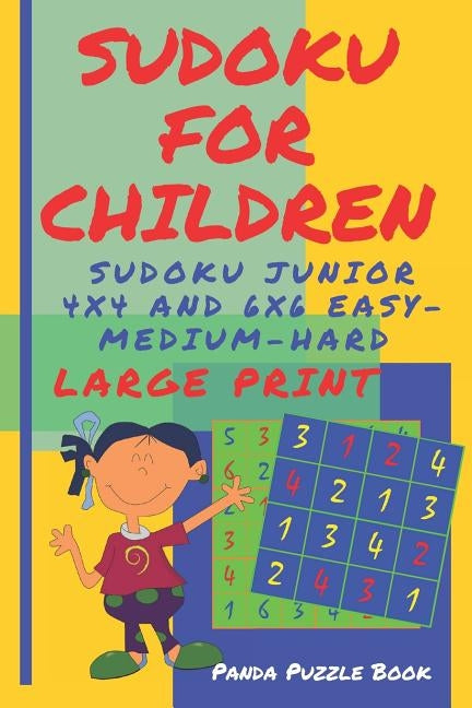 Sudoku For Children - Sudoku Junior 4 x 4 and 6 x 6 Easy-Medium-Hard: Brain games Large Print Sudoku For Kids by Book, Panda Puzzle