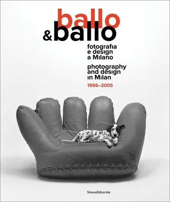 Ballo&ballo: Photography and Design in Milan 1956-2005 by Paoli, Silvia