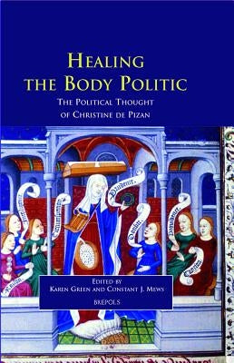 Healing the Body Politic: The Political Thought of Christine de Pizan by Green, Karen