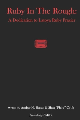 Ruby in The Rough: A Dedication to Latoya Ruby Frazier by Cobb, Shea