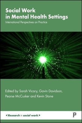 Social Work in Mental Health Settings: International Perspectives on Practice by Vicary, Sarah