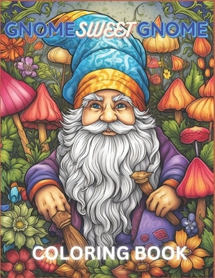 Gnome Sweet Gnome coloring book: Gnomes and Woodland Creatures coloring pages for Adults by Designs, Ezmo