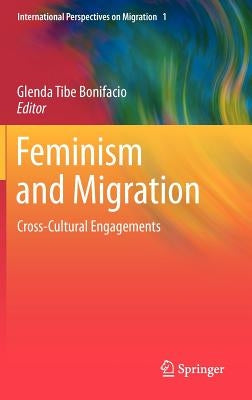 Feminism and Migration: Cross-Cultural Engagements by Bonifacio, Glenda Tibe