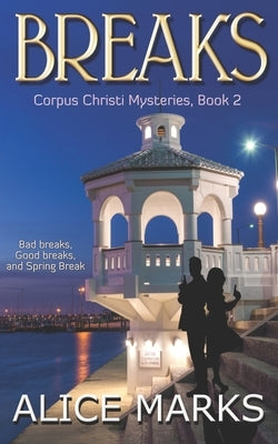 Breaks: Corpus Christi Mysteries, Book 2 by Marks, Alice