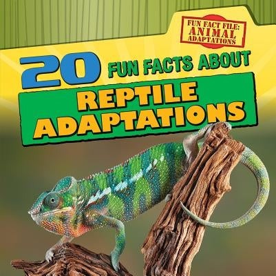 20 Fun Facts about Reptile Adaptations by Linde, Barbara M.