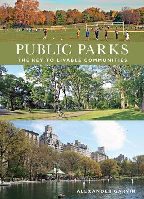 Public Parks: The Key to Livable Communities by Garvin, Alexander