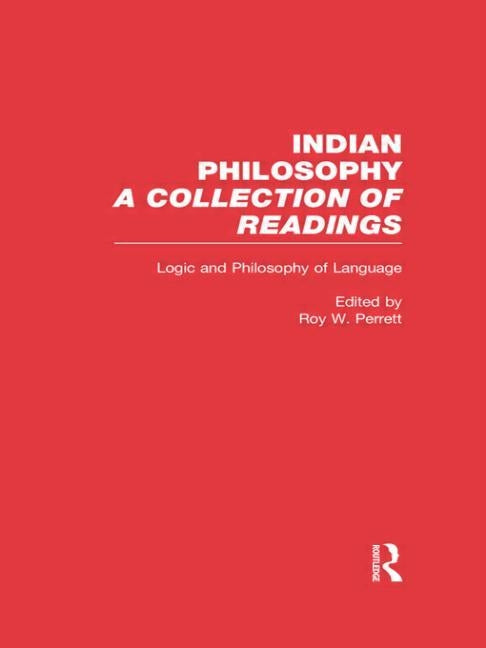 Logic and Language: Indian Philosophy by Perrett, Roy