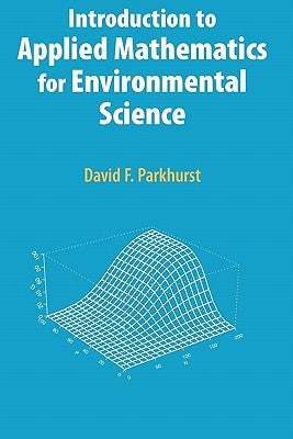 Introduction to Applied Mathematics for Environmental Science by Parkhurst, David F.
