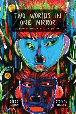 Two Worlds in One Mirror by Dahan, Serge