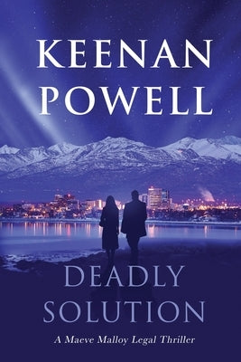 Deadly Solution: A Maeve Malloy Legal Thriller by Powell, Keenan