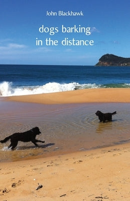 dogs barking in the distance by Blackhawk, John