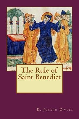 The Rule of Saint Benedict by Owles, R. Joseph