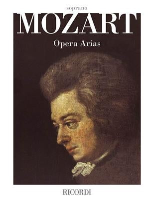 Mozart Opera Arias: Soprano by Amadeus Mozart, Wolfgang
