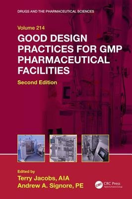 Good Design Practices for GMP Pharmaceutical Facilities by Jacobs, Terry