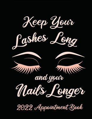 Keep Your Lashes Long and Your Nails Longer: Appointment Book for Salon, Hair Stylist, Nail Tech, Beauty Therapist, Cosmetology & Spa: 2020 Appointmen by Designs, Bramblehill