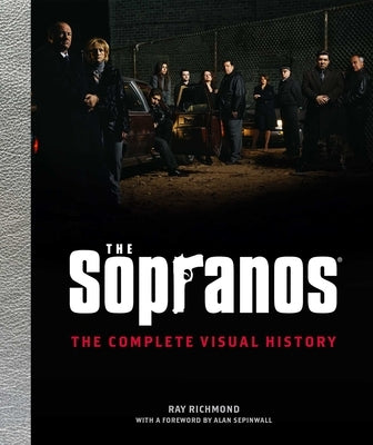 The Sopranos: The Complete Visual History by Richmond, Ray