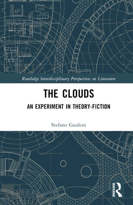 The Clouds: An Experiment in Theory-Fiction by Gualeni, Stefano