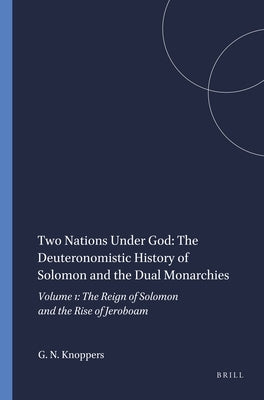 Two Nations Under God: The Deuteronomistic History of Solomon and the Dual Monarchies by Knoppers, Gary N.