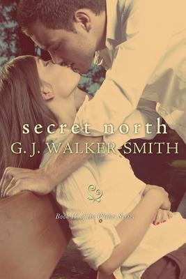 Secret North by Walker-Smith, G. J.