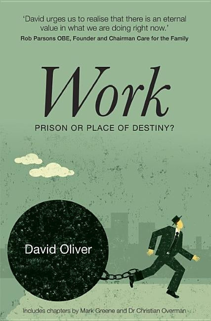Work - Prison or Place of Destiny? by Oliver, David