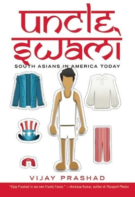 Uncle Swami: South Asians in America Today by Prashad, Vijay