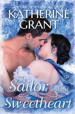 The Sailor Without a Sweetheart: A Second Chance Historical Romance by Grant, Katherine
