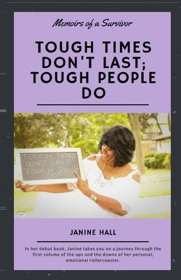 Tough Times Don't Last; Tough People Do: Memoirs of a Survivor by T, La