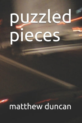 puzzled pieces by Duncan, Matthew James
