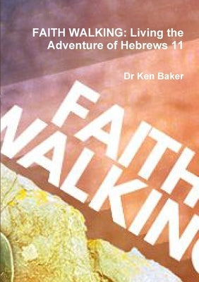 Faith Walking by Baker, Ken